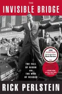 Le pont invisible : La chute de Nixon et la montée de Reagan - The Invisible Bridge: The Fall of Nixon and the Rise of Reagan