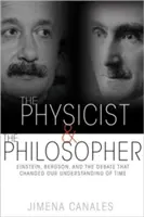 Le physicien et le philosophe : Einstein, Bergson et le débat qui a changé notre compréhension du temps - The Physicist & the Philosopher: Einstein, Bergson, and the Debate That Changed Our Understanding of Time