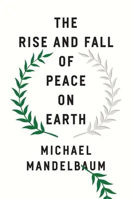 L'essor et le déclin de la paix sur terre - The Rise and Fall of Peace on Earth