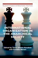 L'organisation internationale dans la société anarchique : La structure institutionnelle de l'ordre mondial - International Organization in the Anarchical Society: The Institutional Structure of World Order