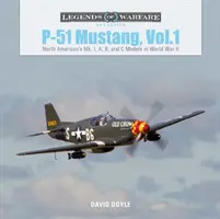 P-51 Mustang, Vol. 1 : Les modèles Mk. I, A, B et C de North American pendant la Seconde Guerre mondiale - P-51 Mustang, Vol. 1: North American's Mk. I, A, B, and C Models in World War II