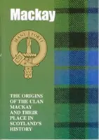 MacKay - Les origines du clan MacKay et sa place dans l'histoire - MacKay - The Origins of the Clan MacKay and Their Place in History