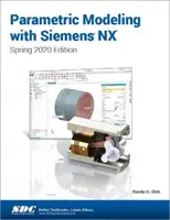 Modélisation paramétrique avec Siemens NX - Édition printemps 2020 - Parametric Modeling with Siemens NX - Spring 2020 Edition