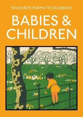Poèmes préférés pour célébrer les bébés et les enfants - Favourite Poems to Celebrate Babies & Children