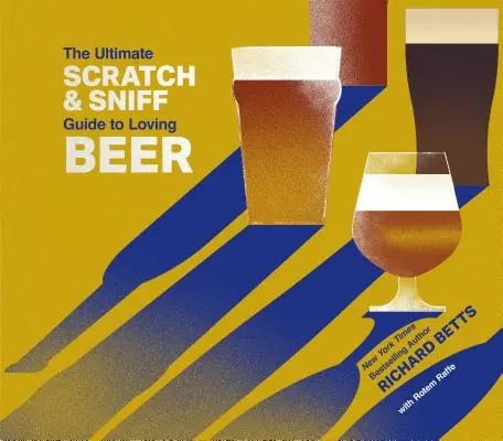 L'ultime guide Scratch & Sniff pour aimer la bière - Ultimate Scratch & Sniff Guide to Loving Beer