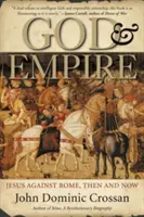 Dieu et l'Empire : Jésus contre Rome, hier et aujourd'hui - God and Empire: Jesus Against Rome, Then and Now