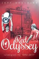 Odyssée rouge : Liverpool FC 1892-2017 - Red Odyssey: Liverpool FC 1892-2017