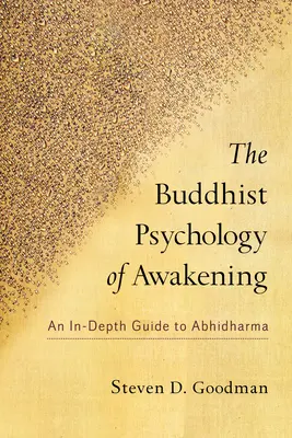 La psychologie bouddhiste de l'éveil : Un guide approfondi de l'Abhidharma - The Buddhist Psychology of Awakening: An In-Depth Guide to Abhidharma