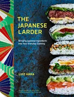 Le garde-manger japonais : Introduire les ingrédients japonais dans votre cuisine de tous les jours - The Japanese Larder: Bringing Japanese Ingredients Into Your Everyday Cooking