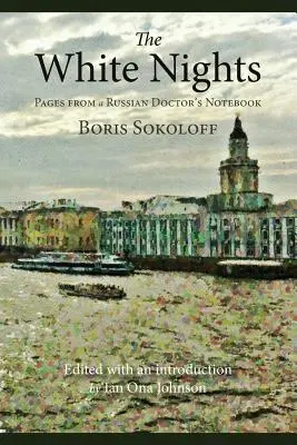 Les nuits blanches : Pages du carnet d'un médecin russe - The White Nights: Pages from a Russian Doctor's Notebook