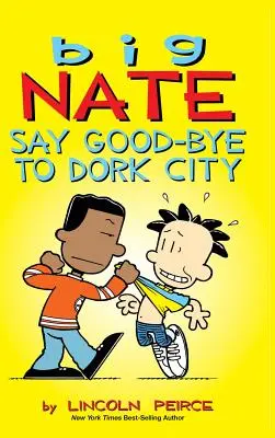 Big Nate : Dites au revoir à Dork City - Big Nate: Say Good-bye to Dork City