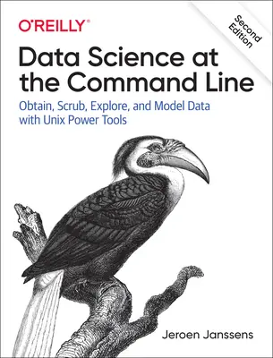 La science des données en ligne de commande : Obtenir, analyser, explorer et modéliser des données à l'aide d'outils Unix puissants - Data Science at the Command Line: Obtain, Scrub, Explore, and Model Data with Unix Power Tools