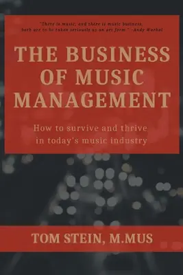 L'économie de la gestion musicale : Comment survivre et prospérer dans l'industrie musicale d'aujourd'hui - The Business of Music Management: How To Survive and Thrive in Today's Music Industry