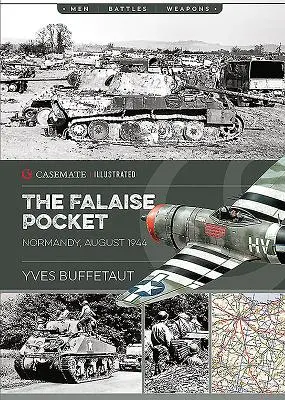 La poche de Falaise : Normandie, août 1944 - The Falaise Pocket: Normandy, August 1944