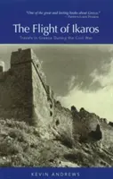 Le vol d'Ikaros : voyages en Grèce pendant la guerre civile - The Flight of Ikaros: Travels in Greece During the Civil War