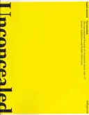 Unconcealed : Le réseau international des artistes conceptuels 1967-77 : Marchands, expositions et collections publiques - Unconcealed: The International Network of Conceptual Artists 1967-77: Dealers, Exhibitions and Public Collections