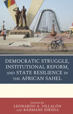 Lutte démocratique, réforme institutionnelle et résilience de l'État dans le Sahel africain - Democratic Struggle, Institutional Reform, and State Resilience in the African Sahel