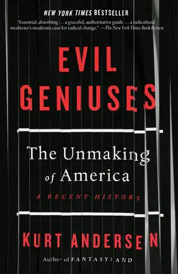 Evil Geniuses : Le démantèlement de l'Amérique : Une histoire récente - Evil Geniuses: The Unmaking of America: A Recent History