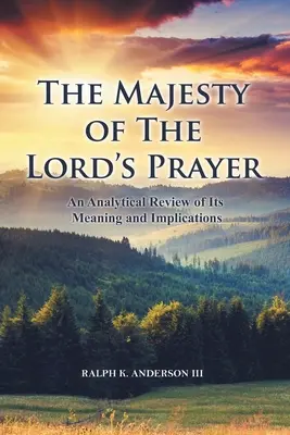 La majesté du Notre Père : Un examen analytique de sa signification et de ses implications - The Majesty of The Lord's Prayer: An Analytical Review of Its Meaning and Implications