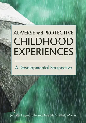 Expériences négatives et protectrices de l'enfance : Une perspective développementale - Adverse and Protective Childhood Experiences: A Developmental Perspective