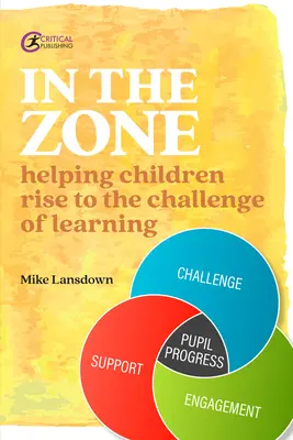 Dans la zone : aider les enfants à relever le défi de l'apprentissage - In the Zone: Helping children rise to the challenge of learning