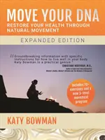 Bougez votre ADN : Restaurez votre santé par le mouvement naturel, 2e édition - Move Your DNA: Restore Your Health Through Natural Movement, 2nd Edition