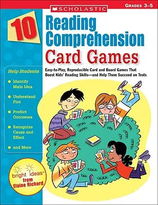 10 jeux de cartes pour la compréhension de la lecture : Des jeux de cartes et de plateau faciles à jouer et reproductibles qui renforcent les compétences en lecture des enfants - et les aident à réussir leurs tests - 10 Reading Comprehension Card Games: Easy-To-Play, Reproducible Card and Board Games That Boost Kids' Reading Skills--And Help Them Succeed on Tests