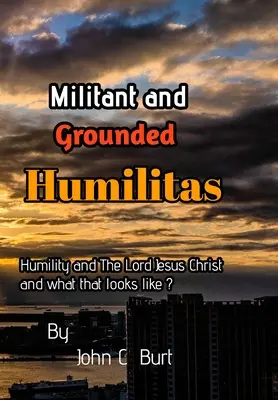 Humilitas militante et enracinée. - Militant and Grounded Humilitas.