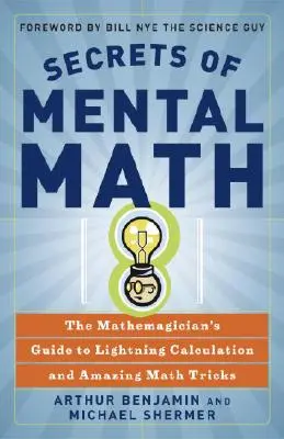 Les secrets des mathématiques mentales : Le guide du mathémagicien pour des calculs fulgurants et des astuces mathématiques étonnantes - Secrets of Mental Math: The Mathemagician's Guide to Lightning Calculation and Amazing Math Tricks