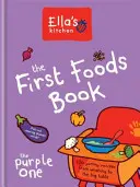 La cuisine d'Ella : Le livre des premiers aliments - La violette - Ella's Kitchen: The First Foods Book - The Purple One