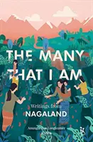 The Many That I Am : Writings from Nagaland (en anglais) - The Many That I Am: Writings from Nagaland