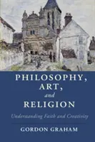 Philosophie, art et religion : Comprendre la foi et la créativité - Philosophy, Art, and Religion: Understanding Faith and Creativity
