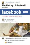 L'histoire du monde selon Facebook, édition révisée - The History of the World According to Facebook, Revised Edition