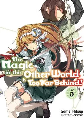La magie de cet autre monde est trop loin ! Volume 5 - The Magic in This Other World Is Too Far Behind! Volume 5