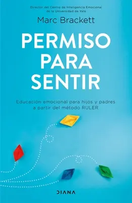 Permiso Para Sentir : Educacin Emocional Para Mayores Y Pequeos Con El Mtodo Ruler - Permiso Para Sentir: Educacin Emocional Para Mayores Y Pequeos Con El Mtodo Ruler