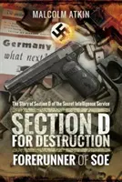 Section D comme Destruction : Le précurseur du SOE - Section D for Destruction: Forerunner of SOE