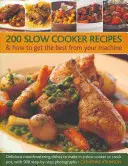 200 recettes de mijoteuses et comment obtenir le meilleur de votre appareil : Des plats délicieux et appétissants à préparer dans une mijoteuse ou une mijoteuse, avec 900 photos pas à pas. - 200 Slow Cooker Recipes & How to Get the Best from Your Machine: Delicious Mouthwatering Dishes to Make in a Slow Cooker or Crock Pot, with 900 Step-B