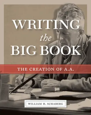 Écrire le Grand Livre : La création des AA - Writing the Big Book: The Creation of A.A.