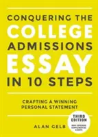 Conquering the College Admissions Essay in 10 Steps, troisième édition : Rédiger une déclaration personnelle gagnante - Conquering the College Admissions Essay in 10 Steps, Third Edition: Crafting a Winning Personal Statement