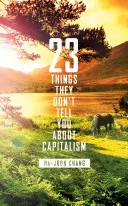 23 choses qu'on ne vous dit pas sur le capitalisme - 23 Things They Don't Tell You About Capitalism