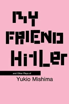 Mon ami Hitler : Et d'autres pièces - My Friend Hitler: And Other Plays