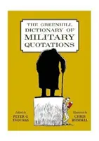 Le dictionnaire Greenhill des citations militaires - The Greenhill Dictionary of Military Quotations