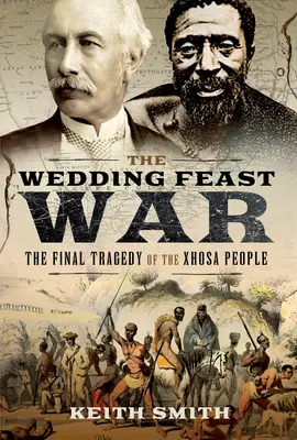 La guerre des noces : la tragédie finale du peuple xhosa - The Wedding Feast War: The Final Tragedy of the Xhosa People