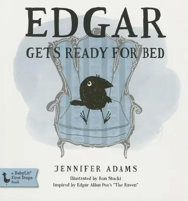 Edgar se prépare à aller au lit : Inspiré du Corbeau d'Edgar Allan Poe - Edgar Gets Ready for Bed Board Book: Inspired by Edgar Allan Poe's the Raven