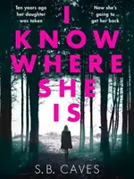 Je sais où elle est - un thriller à couper le souffle qui vous accrochera dès la première page. - I Know Where She Is - a breathtaking thriller that will have you hooked from the first page