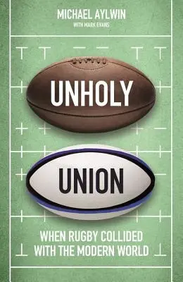 Unholy Union : Comment le professionnalisme a transformé le cœur amateur du rugby - Unholy Union: How Professionalism Transformed Rugby's Amateur Heart