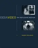 La vidéo : Le médium réflexif - Video: The Reflexive Medium