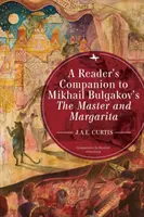 Le Maître et Marguerite de Mikhaïl Boulgakov : un compagnon de lecture - A Reader's Companion to Mikhail Bulgakov's the Master and Margarita