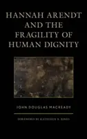 Hannah Arendt et la fragilité de la dignité humaine - Hannah Arendt and the Fragility of Human Dignity