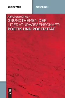 Thèmes fondamentaux de la science littéraire : Poetik et Poetizitt - Grundthemen der Literaturwissenschaft: Poetik und Poetizitt